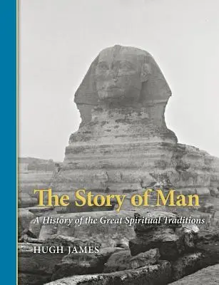 L'histoire de l'homme : Une histoire des grandes traditions spirituelles - The Story of Man: A History of the Great Spiritual Traditions