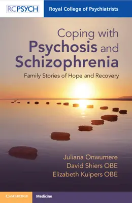 Faire face à la psychose et à la schizophrénie : Histoires familiales d'espoir et de rétablissement - Coping with Psychosis and Schizophrenia: Family Stories of Hope and Recovery