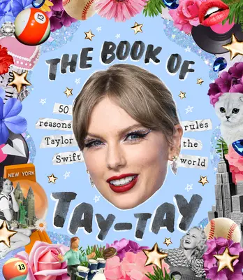 Le livre de Taylor : 50 raisons pour lesquelles Taylor Swift domine le monde - The Book of Taylor: 50 Reasons Taylor Swift Rules the World