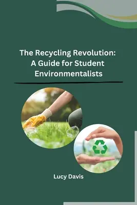 La révolution du recyclage : Un guide pour les étudiants écologistes - The Recycling Revolution: A Guide for Student Environmentalists