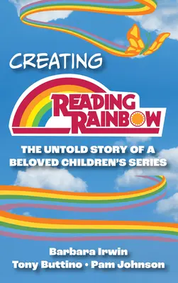 La création de Reading Rainbow : L'histoire inédite d'une série pour enfants bien-aimée - Creating Reading Rainbow: The Untold Story of a Beloved Children's Series