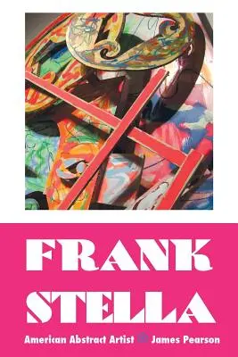 Frank Stella : L'artiste abstrait américain - Frank Stella: American Abstract Artist