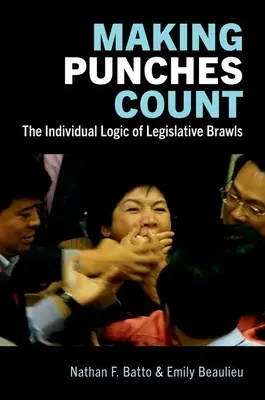 Faire en sorte que les coups de poing comptent : La logique individuelle des rixes législatives - Making Punches Count: The Individual Logic of Legislative Brawls