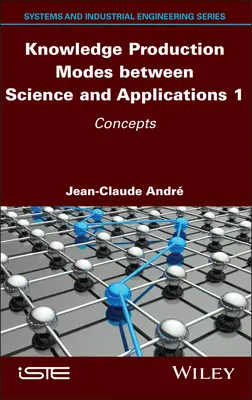 Modes de production des connaissances entre science et applications 1 : Concepts - Knowledge Production Modes Between Science and Applications 1: Concepts