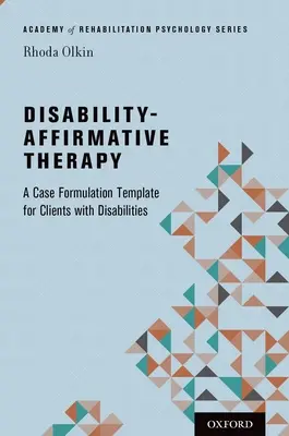 Thérapie positive pour les personnes handicapées : Un modèle de formulation de cas pour les clients handicapés - Disability-Affirmative Therapy: A Case Formulation Template for Clients with Disabilities