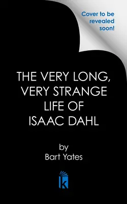 La très longue et très étrange vie d'Isaac Dahl - The Very Long, Very Strange Life of Isaac Dahl