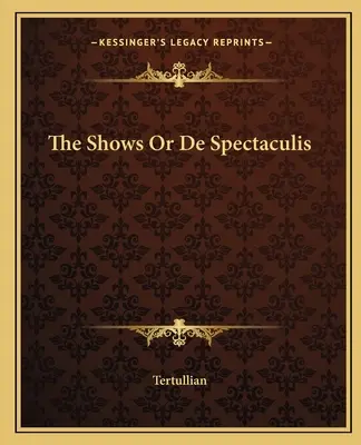 Les spectacles ou De Spectaculis - The Shows Or De Spectaculis