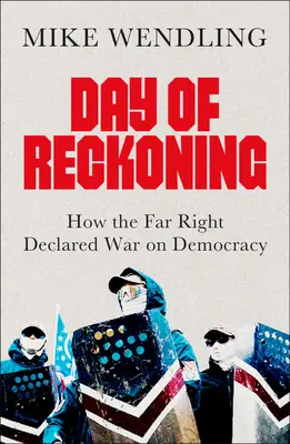 Le jour du bilan : Comment l'extrême droite a déclaré la guerre à la démocratie - Day of Reckoning: How the Far Right Declared War on Democracy