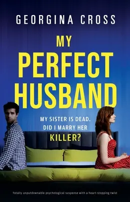 Mon mari parfait : Un suspense psychologique totalement inratable avec un rebondissement à couper le souffle. - My Perfect Husband: Totally unputdownable psychological suspense with a heart-stopping twist