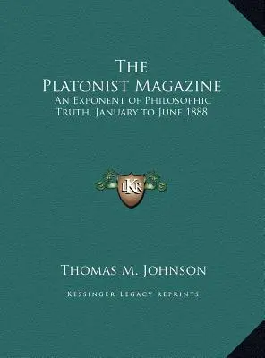 La revue Platonist : An Exponent of Philosophic Truth, janvier à juin 1888 - The Platonist Magazine: An Exponent of Philosophic Truth, January to June 1888