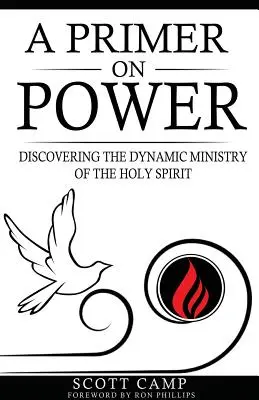 Un abécédaire du pouvoir : Découvrir le ministère dynamique du Saint-Esprit - A Primer on Power: Discovering the Dynamic Ministry of the Holy Spirit