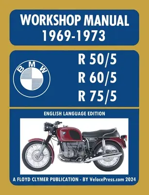 BMW Motorcycles 1969-1973 R50/5 R60/5 R75/5 Manuel d'atelier - BMW Motorcycles 1969-1973 R50/5 R60/5 R75/5 Workshop Manual