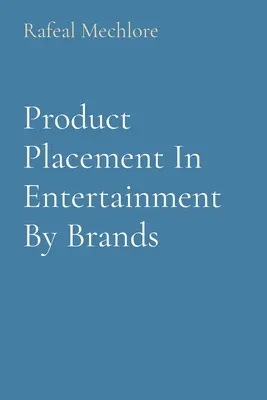 Placement de produits dans le divertissement par les marques - Product Placement In Entertainment By Brands