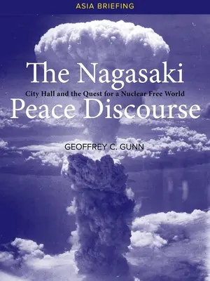 Le discours de paix de Nagasaki : La mairie et la quête d'un monde dénucléarisé - The Nagasaki Peace Discourse: City Hall and the Quest for a Nuclear Free World
