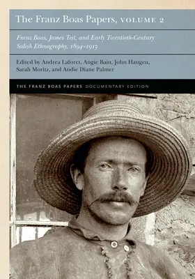 The Franz Boas Papers, Volume 2 : Franz Boas, James Teit, and Early Twentieth-Century Salish Ethnography (en anglais) - The Franz Boas Papers, Volume 2: Franz Boas, James Teit, and Early Twentieth-Century Salish Ethnography