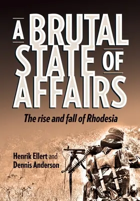 Une situation brutale : La montée et la chute de la Rhodésie - A Brutal State of Affairs: The Rise and Fall of Rhodesia