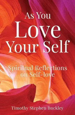As You Love Your Self : Réflexions spirituelles sur l'amour de soi - As You Love Your Self: Spiritual Reflections on Self-love