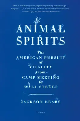 Les esprits animaux : La quête américaine de vitalité, de Camp Meeting à Wall Street - Animal Spirits: The American Pursuit of Vitality from Camp Meeting to Wall Street