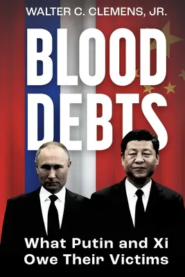 Dette de sang : Que doivent Poutine et Xi à leurs victimes ? - Blood Debts: What Do Putin and Xi Owe Their Victims?