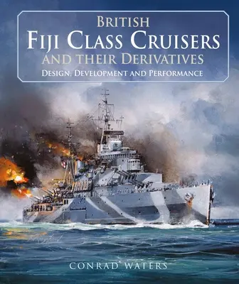 Croiseurs britanniques de la classe Fiji et leurs dérivés - British Fiji Class Cruisers and Their Derivatives