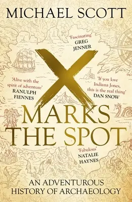 X Marks the Spot : L'histoire de l'archéologie en huit découvertes extraordinaires - X Marks the Spot: The Story of Archaeology in Eight Extraordinary Discoveries