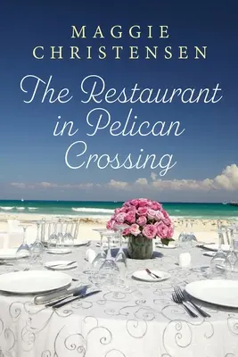Le restaurant de Pelican Crossing : Une histoire d'amour de la seconde chance qui vous touchera au plus profond de vous-même - The Restaurant in Pelican Crossing: A second chance romance to tug on your heartstrings