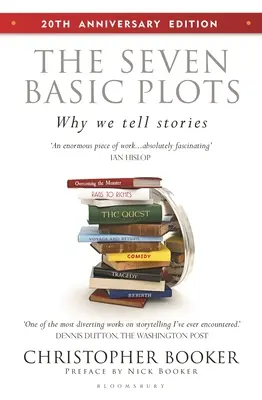 Les sept intrigues de base : Pourquoi nous racontons des histoires - Édition du 20e anniversaire - The Seven Basic Plots: Why We Tell Stories - 20th Anniversary Edition