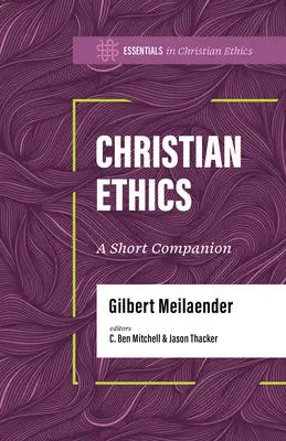 L'éthique chrétienne : Un petit compagnon - Christian Ethics: A Short Companion