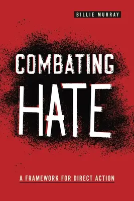 Combattre la haine : un cadre pour l'action directe - Combating Hate: A Framework for Direct Action