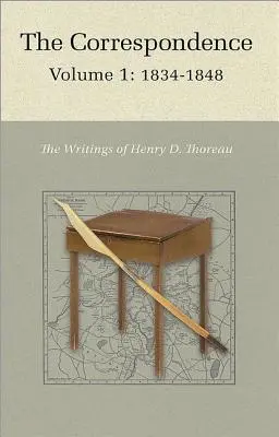 La correspondance de Henry D. Thoreau : Volume 1 : 1834 - 1848 - The Correspondence of Henry D. Thoreau: Volume 1: 1834 - 1848