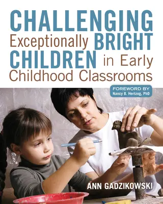 Défier les enfants exceptionnellement brillants dans les classes de la petite enfance - Challenging Exceptionally Bright Children in Early Childhood Classrooms