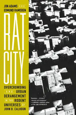 Rat City : Surpopulation et désordre urbain dans les univers rongeurs de John B. Calhoun - Rat City: Overcrowding and Urban Derangement in the Rodent Universes of John B. Calhoun