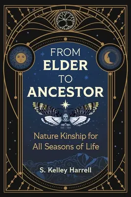 De l'aîné à l'ancêtre : La parenté naturelle pour toutes les saisons de la vie - From Elder to Ancestor: Nature Kinship for All Seasons of Life