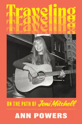 Voyage : Sur le chemin de Joni Mitchell - Traveling: On the Path of Joni Mitchell
