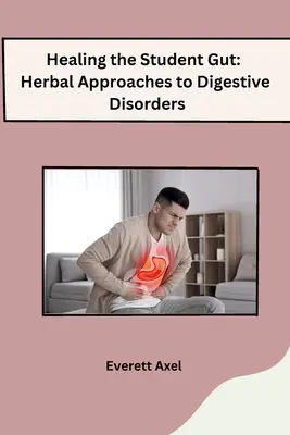 Guérir l'intestin de l'étudiant : Approches à base de plantes pour les troubles digestifs - Healing the Student Gut: Herbal Approaches to Digestive Disorders