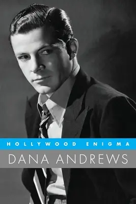 L'énigme d'Hollywood : Dana Andrews - Hollywood Enigma: Dana Andrews