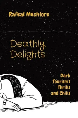 Les délices de la mort : Les frissons du tourisme noir - Deathly Delights: Dark Tourism's Thrills and Chills