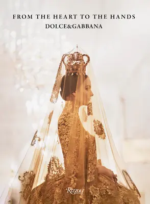 Dolce&gabbana : Du cœur aux mains - Dolce&gabbana: From the Heart to the Hands