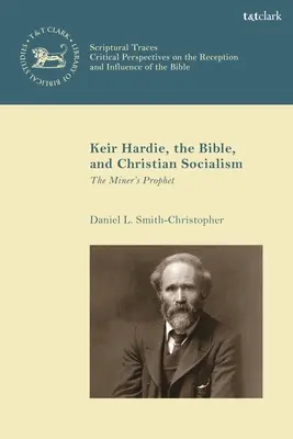 Keir Hardie, la Bible et le socialisme chrétien : Le prophète des mineurs - Keir Hardie, the Bible, and Christian Socialism: The Miner's Prophet
