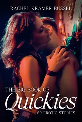 Le grand livre des histoires rapides : 69 histoires érotiques - The Big Book of Quickies: 69 Erotic Stories