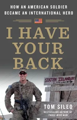 I Have Your Back : How an American Soldier Became an International Hero (J'assure vos arrières : comment un soldat américain est devenu un héros international) - I Have Your Back: How an American Soldier Became an International Hero