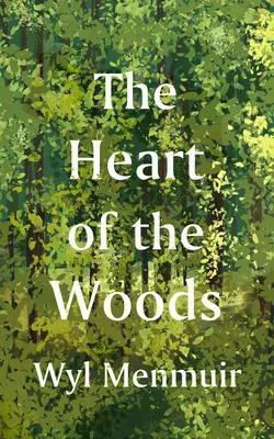 Le cœur des bois - The Heart of the Woods