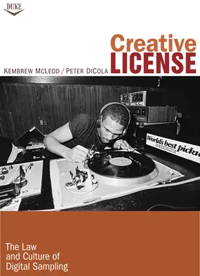 Creative License : Le droit et la culture de l'échantillonnage numérique - Creative License: The Law and Culture of Digital Sampling