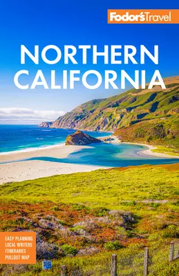 Fodor's Californie du Nord : Avec Napa et Sonoma, Yosemite, San Francisco, le lac Tahoe et les meilleurs road trips - Fodor's Northern California: With Napa & Sonoma, Yosemite, San Francisco, Lake Tahoe & the Best Road Trips