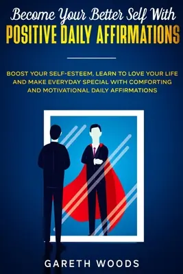 Devenez meilleur avec des affirmations positives quotidiennes : Le livre d'histoire de l'Europe est un ouvrage de référence sur l'histoire de l'Europe et de l'Amérique du Nord. - Become Your Better Self With Positive Daily Affirmations: Boost Your Self-Esteem, Learn to Love Your Life and Make Everyday Special with Comforting an