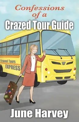 Confessions d'un guide touristique fou - Confessions of a Crazed Tour Guide