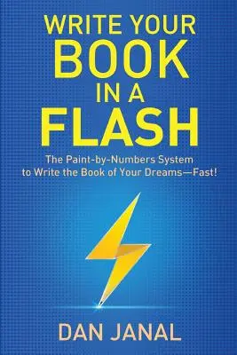 Écrivez votre livre en un clin d'œil : un système de calcul pour écrire le livre de vos rêves - RAPIDEMENT ! - Write Your Book in a Flash: A Paint-by-Numbers System to Write the Book of Your Dreams-FAST!