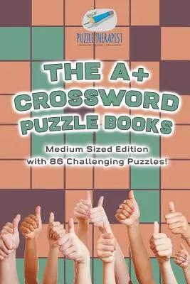 The A+ Crossword Puzzle Books Medium Sized Edition with 86 Challenging Puzzles&nbsp;! - The A+ Crossword Puzzle Books Medium Sized Edition with 86 Challenging Puzzles!