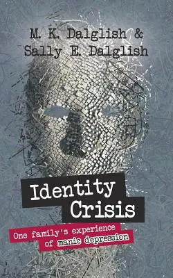 Crise d'identité : l'expérience d'une famille face à la maniaco-dépression - Identity Crisis: one family's experience of manic depression