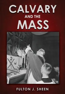 Le Calvaire et la messe : Édition en gros caractères - Calvary and the Mass: Large Print Edition